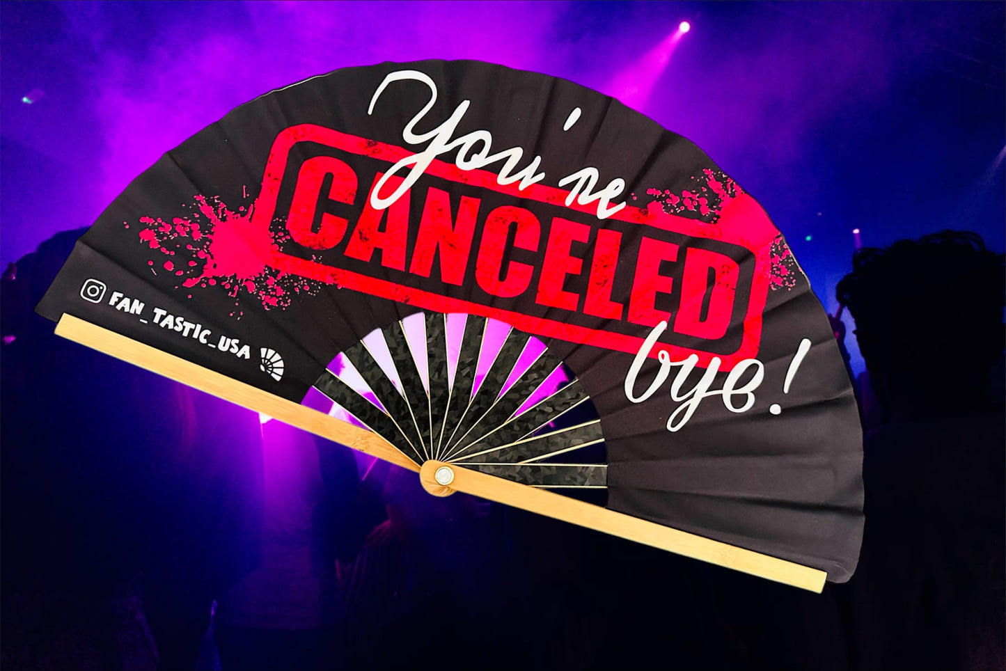 YOU'RE CANCELED, BYE!